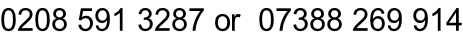 0208 591 3287 or  07388 269 914